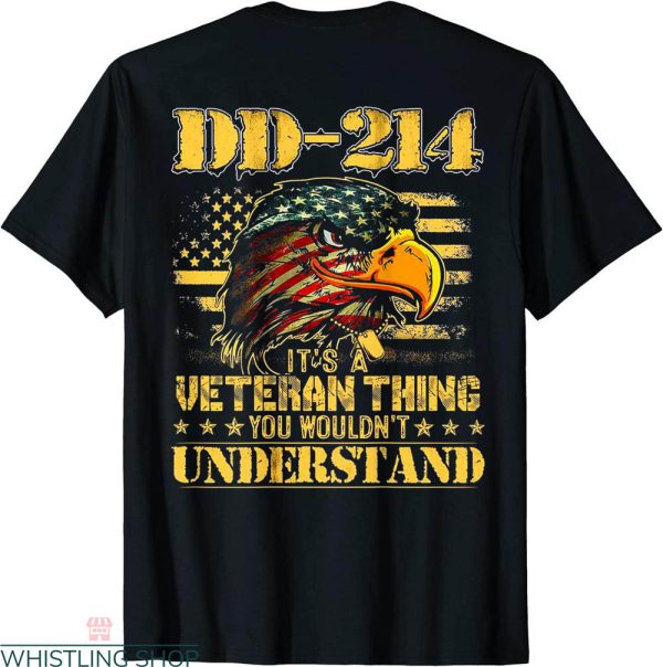 Dd 214 T-shirt Eagle A Veteran Thing You Wouldnt Understand