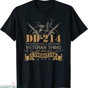 Dd 214 T-shirt Its A Veteran Thing You Would Not Understand