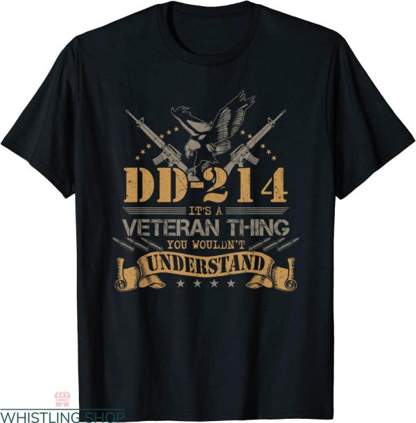 Dd 214 T-shirt Its A Veteran Thing You Would Not Understand