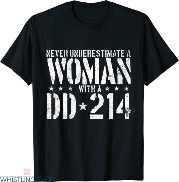 Dd 214 T-shirt Never Underestimate A Woman With A DD 214