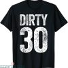 Dirty 30 Birthday T-Shirt