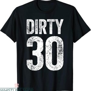 Dirty 30 Birthday T-Shirt
