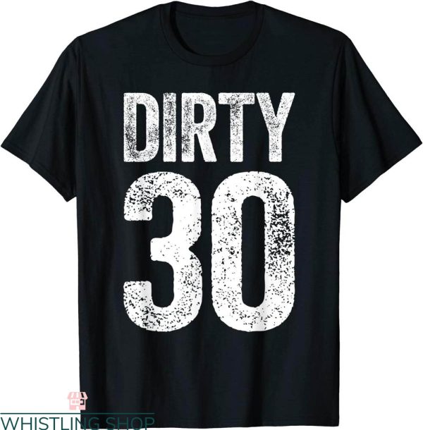 Dirty 30 Birthday T-Shirt