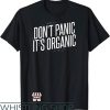 Dont Panic Its Organic T-Shirt