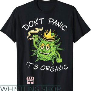 Dont Panic Its Organic T-Shirt Funnt King Of Weed T-Shirt