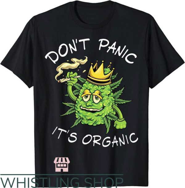 Dont Panic Its Organic T-Shirt Funnt King Of Weed T-Shirt