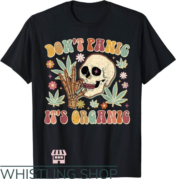 Dont Panic Its Organic T-Shirt Weed Cannabis Skull Marijuana