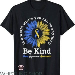 Down Syndrome T-Shirt Be Kind Down Syndrome T-Shirt