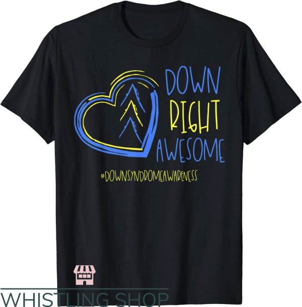 Down Syndrome T-Shirt Down Right Awesome T-Shirt