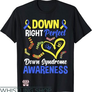 Down Syndrome T-Shirt Down Right Perfect T-Shirt