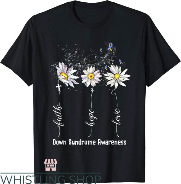 Down Syndrome T-Shirt Faith Hope Love Flower T-Shirt