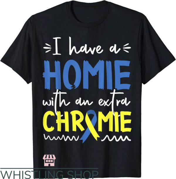 Down Syndrome T-Shirt I Have Homie With Extra Chromie Shirt