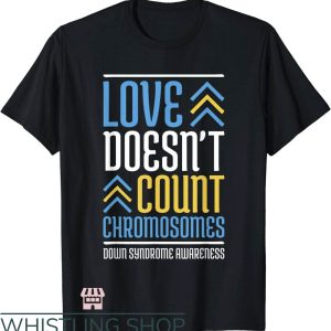 Down Syndrome T-Shirt Love Does Not Count Chromosomes Shirt