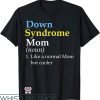 Down Syndrome T-Shirt Mom Funny Definition T-Shirt