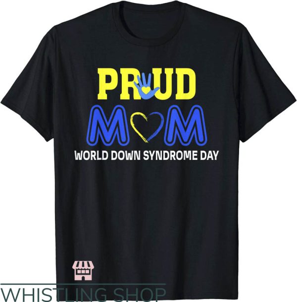 Down Syndrome T-Shirt Proud Mom Down Syndrome T-Shirt