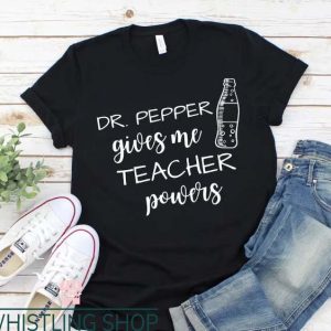 Dr Pepper T Shirt Gives Me Teacher Powers T Shirts
