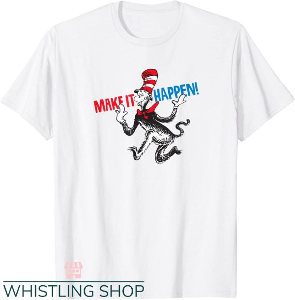 Dr Seuss Teacher T-Shirt Dr Seuss Make It Happen T-Shirt