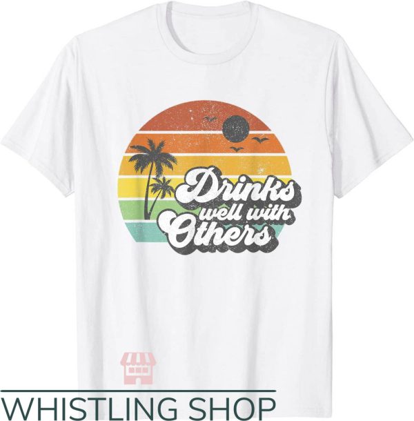 Drinks Well With Others T-Shirt Beach Summer Retro
