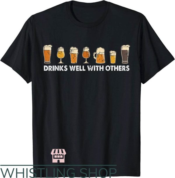 Drinks Well With Others T-Shirt Drinking Lover Papa