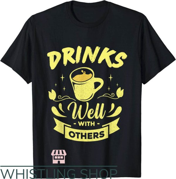 Drinks Well With Others T-Shirt Drinking Pun T-Shirt