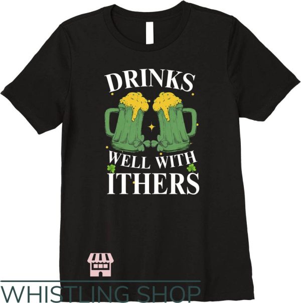 Drinks Well With Others T-Shirt Drinks Well With Ithers