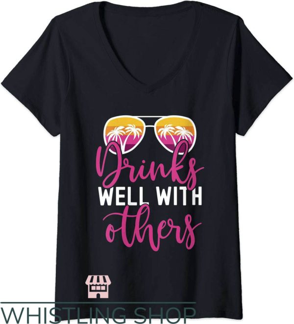Drinks Well With Others T-Shirt Sunglasses Drinks Well