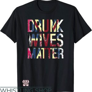 Drunk Wives Matter T-Shirt British Flag T-Shirt