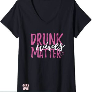 Drunk Wives Matter T-Shirt Party Drunk Wives Matter T-Shirt