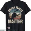 Drunk Wives Matter T-Shirt Retro Drunk Wives Matter T-Shirt