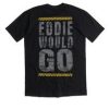 Eddie Would Go T Shirt