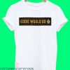 Eddie Would Go T Shirt Gift For Eddie Would Go Tee Shirt