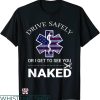Ems Job T-shirt Drive Safely Or I Get To See You Naked Shirt