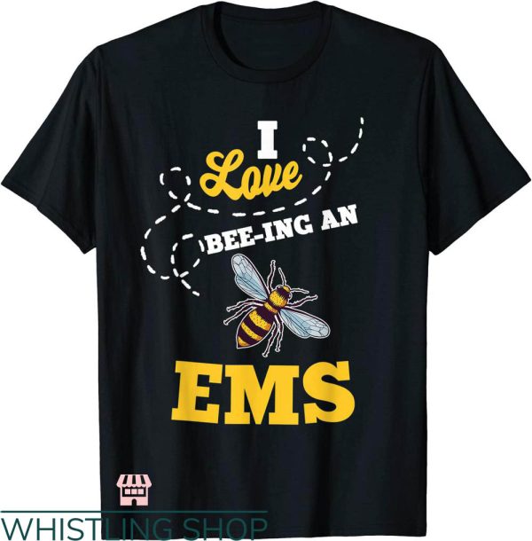 Ems Job T-shirt I Love Bee-ing An EMS T-shirt