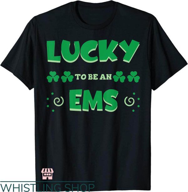 Ems Job T-shirt Lucky To Be An EMS T-shirt