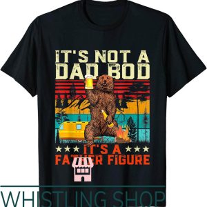 Father Figure T-Shirt Not A Dad Bod Funny Bear Beer Lovers