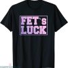 Fets Luck T-shirt Retro Vaporwave Joke Sarcasm Typography