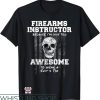 Firearm Instructor T-Shirt Bz I’m Way Too Awesome Art Shirt