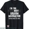 Firearm Instructor T-Shirt I’m The Psychotic Art Shirt