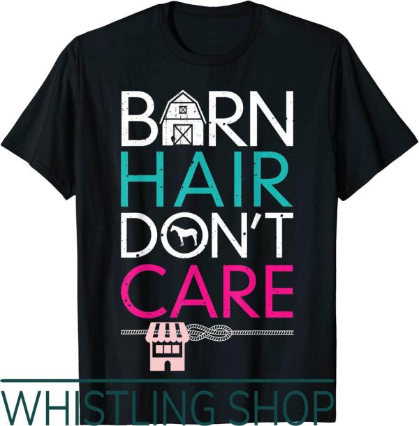 Four Horsewomen T-Shirt Barn Hair Dont Care Farm Riding