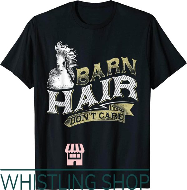 Four Horsewomen T-Shirt Barn Hair Dont Care Horse Riding