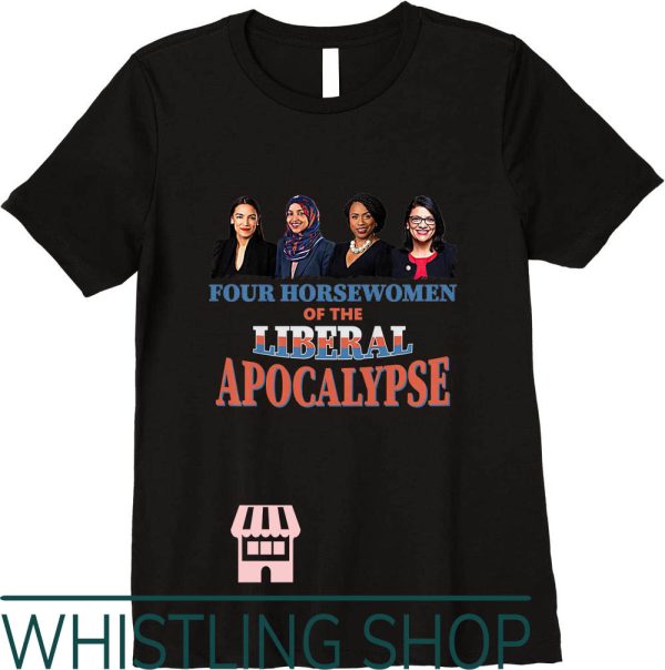 Four Horsewomen T-Shirt Of the Liberal Apocalypse Original