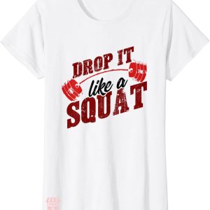 Funny Crossfit T-shirt Drop It Like A Squat T-shirt