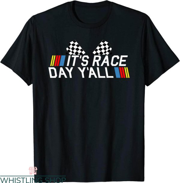 Funny Nascar T-Shirt It’s Race Day Yall Funny Racing Drag