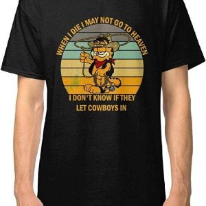 Garfield Cowboy T-Shirt When I Die I May Not Go To Heaven