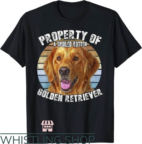Golden Retriever T-Shirt Property Of A Spoiled Rotten Shirt