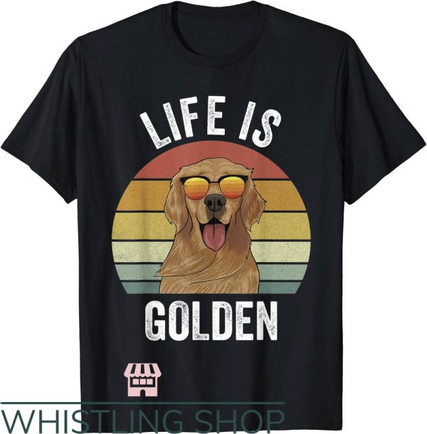 Golden Retriever T-Shirt Retriever Life Is Golden T-Shirt