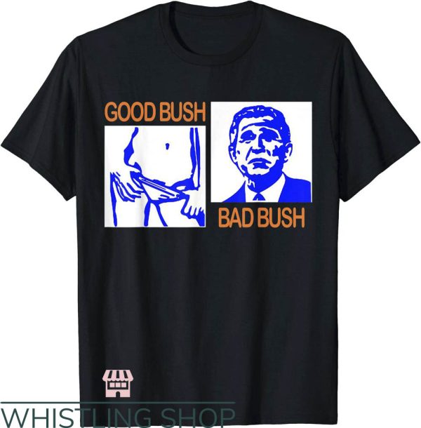 Good Bush Bad Bush T-Shirt Funny George W Bush Vintage