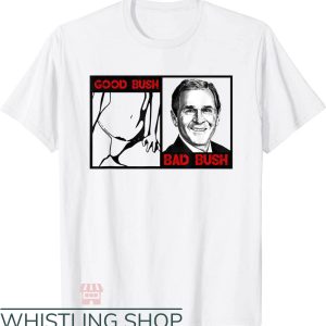 Good Bush Bad Bush T-Shirt Funny Politic Funny George W Bush