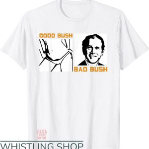 Good Bush Bad Bush T-Shirt Funny Politic Mr George W Bush