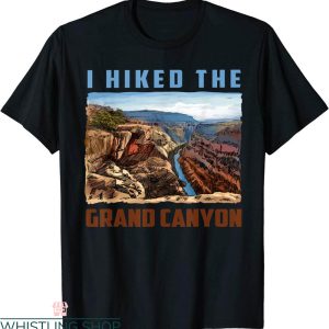 Grand Canyon T-Shirt I Hiked The Grand Canyon Funny Arizona